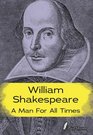 William Shakespeare A Man for all Times