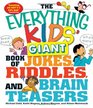 The Everything Kids' Giant Book of Jokes Riddles and Brain Teasers