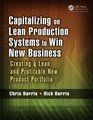 Capitalizing on Lean Production Systems to Win New Business Creating a Lean and Profitable New Product Portfolio