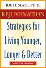 Rejuvenation Strategies for Living Younger Longer and Better