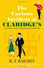 The Curious Incident at Claridge's: An Antonia Darcy and Major Hugh Payne Investigation (An Antonia Darcy and Major Payne Mystery)