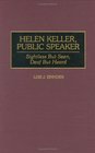 Helen Keller Public Speaker  Sightless But Seen Deaf But Heard