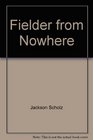 Fielder from Nowhere