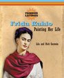 Frida Kahlo Painting Her Life