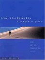 True Discipleship The Art of Following Jesus  A Companion Guide