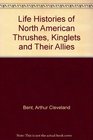 Life Histories of North American Thrushes Kinglets and Their Allies