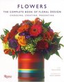 Flowers  The Complete Book of Floral Design