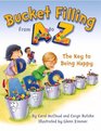 Bucket Filling from A to Z The Key to Being Happy