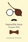 Impossible Joyce Finnegans Wakes