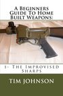 A Beginners Guide To Home Built Weapons 1 The Improvised Sharps