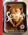 Scratch Home Cooking for Everyone Made Simple Fun and Totally Delicious