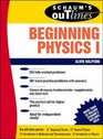 Schaum's Outline of Beginning Physics I Mechanics and Heat