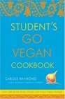 Student's Go Vegan Cookbook Over 135 Quick Easy Cheap and Tasty Vegan Recipes
