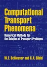 Computational Transport Phenomena Numerical Methods for the Solution of Transport Problems