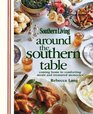 Around the Southern Table Coming home to comforting meals and treasured memories