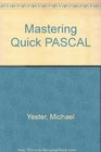 Mastering Quick PASCAL