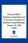 Personal Effort Explained And Enforced A Sermon Preached At Eastham CampMeeting August 14 1840