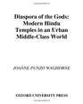 Diaspora of the Gods Modern Hindu Temples in an Urban MiddleClass World