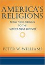 America's Religions From Their Origins to the TwentyFirst Century