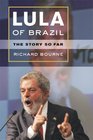 Lula of Brazil The Story So Far
