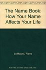 The Name Book: How Your Name Affects Your Life