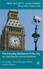The Everyday Resilience of the City How Cities Respond to Terrorism and Disaster