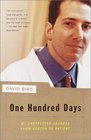One Hundred Days  My Unexpected Journey from Doctor to Patient