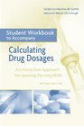 Student Workbook to Accompany Calculating Drug Dosages An Interactive Approach to Learning Nursing Math Second Edition