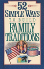 52 Simple Ways to Build Family Traditions