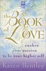 The Book of Love Awaken Your Passion to be Your Higher Self