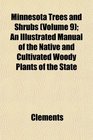 Minnesota Trees and Shrubs  An Illustrated Manual of the Native and Cultivated Woody Plants of the State