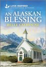 An Alaskan Blessing: An Uplifting Inspirational Romance (Serenity Peak, 2)