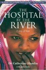 The Hospital by the River A Story of Hope