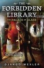 The Palace of Glass The Forbidden Library Volume 3