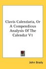 Clavis Calendaria Or A Compendious Analysis Of The Calendar V1