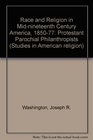 Race and Religion in MidNineteenth Century America 18501877 Protestant Parochial Philanthropists