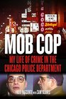 Mob Cop My Life of Crime in the Chicago Police Department