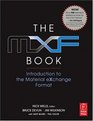 The MXF Book An Introduction to the Material eXchange Format