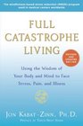Full Catastrophe Living  Using the Wisdom of Your Body and Mind to Face Stress Pain and Illness