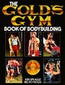 The Gold's Gym Book of Bodybuilding