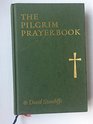 Pilgrim Prayer Book A Manual of Devotion Personal Edition