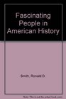 Fascinating People and Astounding Events from American History