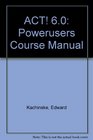 ACT 60 Powerusers Course Manual