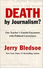 Death by Journalism One Teacher's Fateful Encounter With Political Correctness