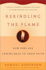 Rekindling the Flame How Jews Are Coming Back to Their Faith