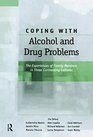 Coping with Alcohol and Drug Problems The Experiences of Family Members in Three Contrasting Cultures