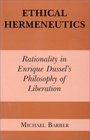 Ethical Hermeneutics Rationalist Enrique Dussel's Philosophy of Liberation