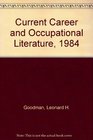 Current Career and Occupational Literature 1984