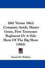 1861 Versus 1862 Company Aytch Maury Grays First Tennessee Regiment Or A Side Show Of The Big Show