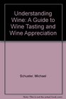 Understanding Wine A Guide to Wine Tasting and Wine Appreciation